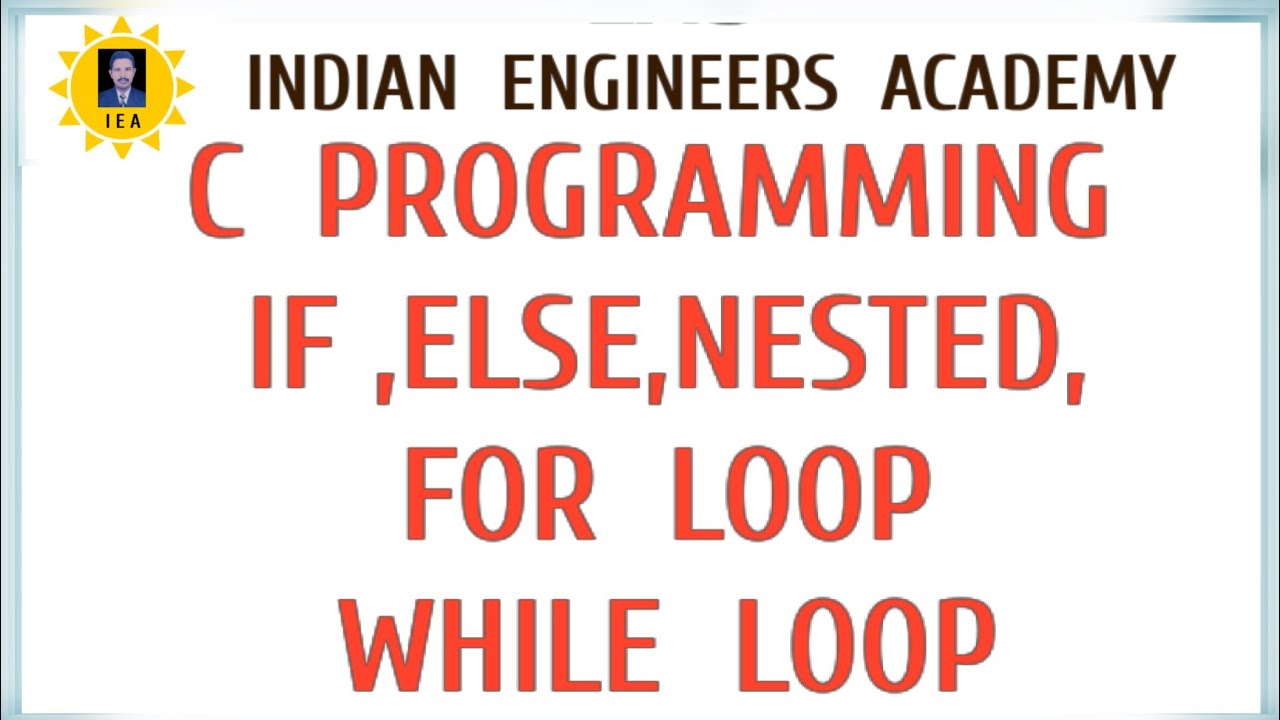 IF ,ELSE ,NESTED, FOR LOOP, WHILE LOOP C PROGRAMMING) - YouTube