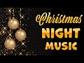 Christmas Night Music | Soothing Christmas Piano Collection | Lounge Music