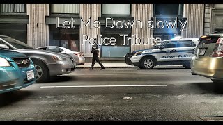 Police Tribute ( Let Me Down slowly  - Alec Benjamin)