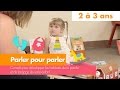 Parler pour parler : 2 à 3 ans