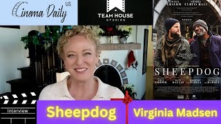 Sheepdog : Exclusive Interview with Actress Virginia Madsen Interview Details