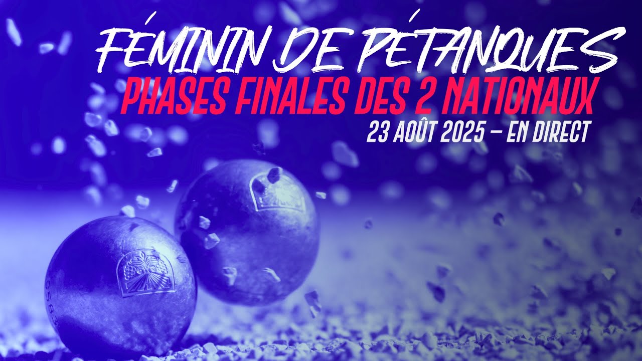 En Direct : Phases finales 2 nationaux féminins de pétanques - 23 août 2025 (Saint-Juéry)