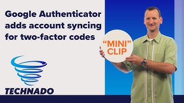 Google Authenticator adds Account Syncing 2FA | Technado Mini Clip