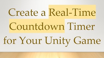 Create a Real-Time Countdown Timer for Your Unity Game