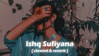 Ishq Sufiyana ? lofi song #reverb #slowed #edits