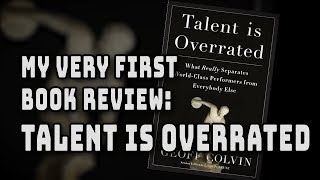 Book Review:  Talent is Overrated,  What Really Separates World-Class Performers from Everyone Else
