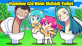 EM BÉ YUMMIE ĐƯỢC GIA ĐÌNH SKIBIDI TOILET NHẬN NUÔI TRONG MINECRAFT*YUMMIE GIA ĐÌNH SKIBIDI TOILET 🤣