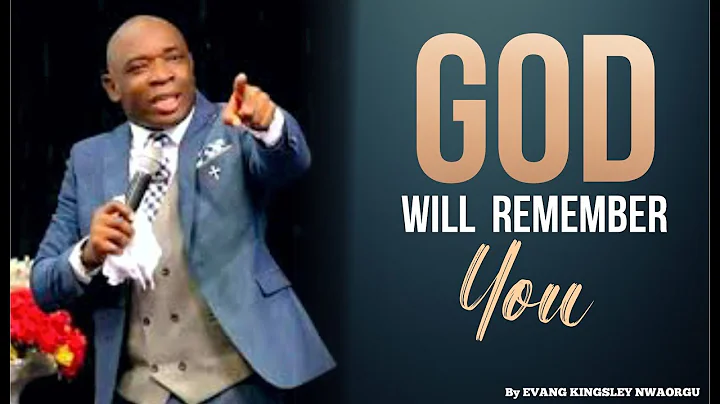 GOD WILL REMEMBER ME || EVANG.KINGSLEY NWAORGU