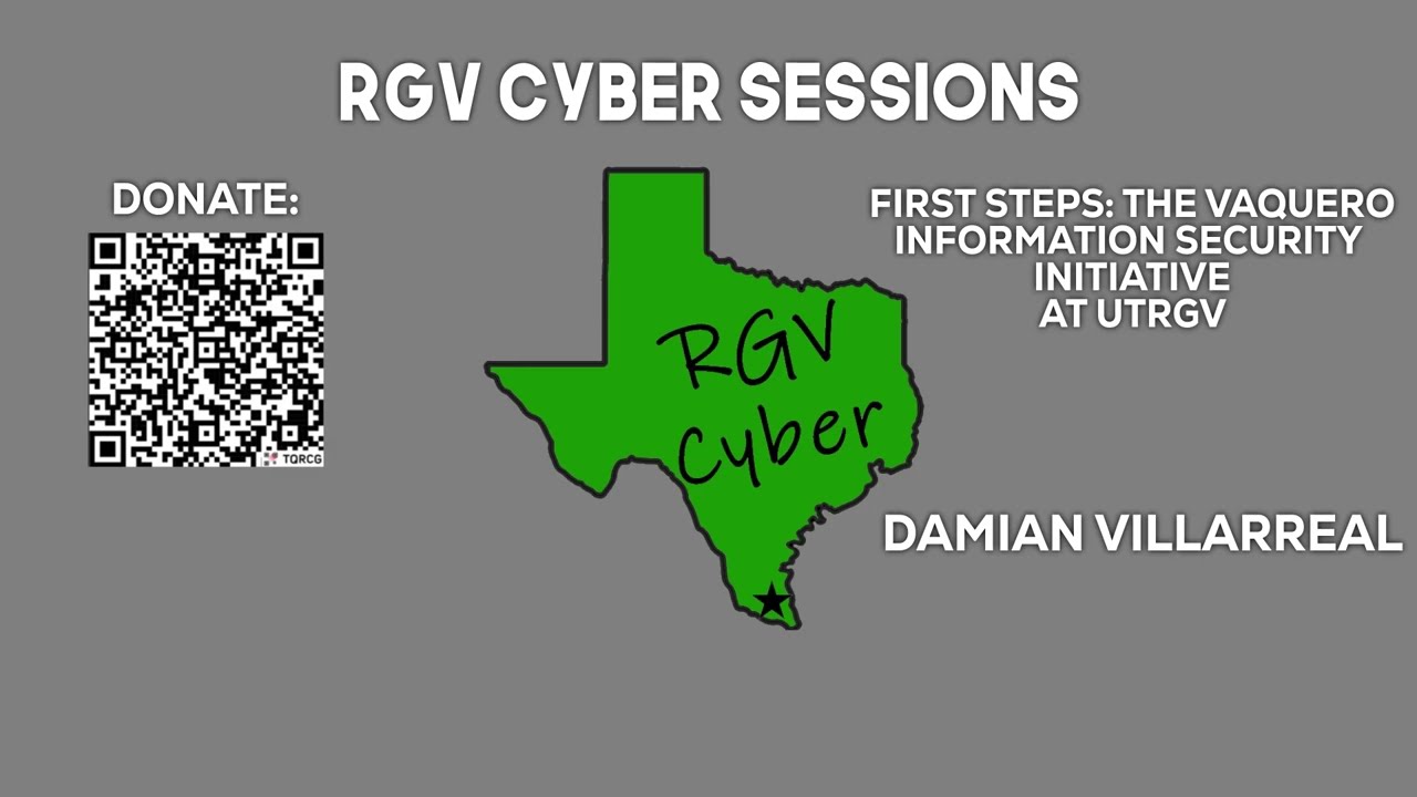 Vaquero Information Security Initiative at UTRGV with Damian Villarreal - RGV Cyber Sessions 2/25/26