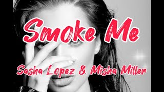 Sasha Lopez ft. Misha Miller - Smoke Me (Lyrics) Resimi