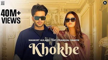 Khokhe (Official Video) Mankirt Aulakh | Pranjal Dahiya | Simar Kaur | Punjabi Song