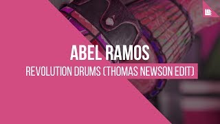 Abel Ramos - Revolution Drums (Thomas Newson Edit)