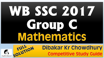 WB SSC Group C 2017 Mathematics Full Solution