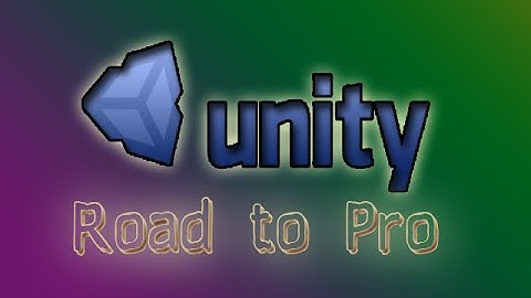 Unity/C# Road To Pro Part 1 | Intro