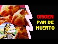 ¿Cuál es el significado del pan de muerto? | ORIGENES Y VARIACIONES