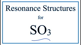 Resonance Structures for SO3 (Sulfur trioxide)