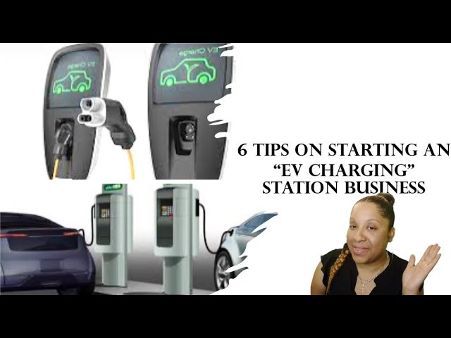 6 Tips on starting an “EV CHARGING” station business 
