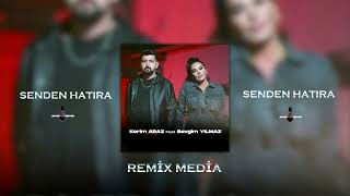 Kerim Araz & Sevgim Yılmaz - Senden Hatıra (Prod Remix Media)