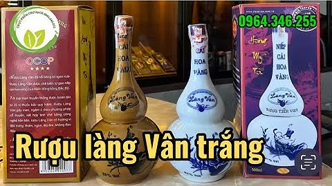 Rượu Hồ Lô Trắng Làng Vân - rượu nếp cái hoa vàng đặc sản Bắc Giang nên thử!