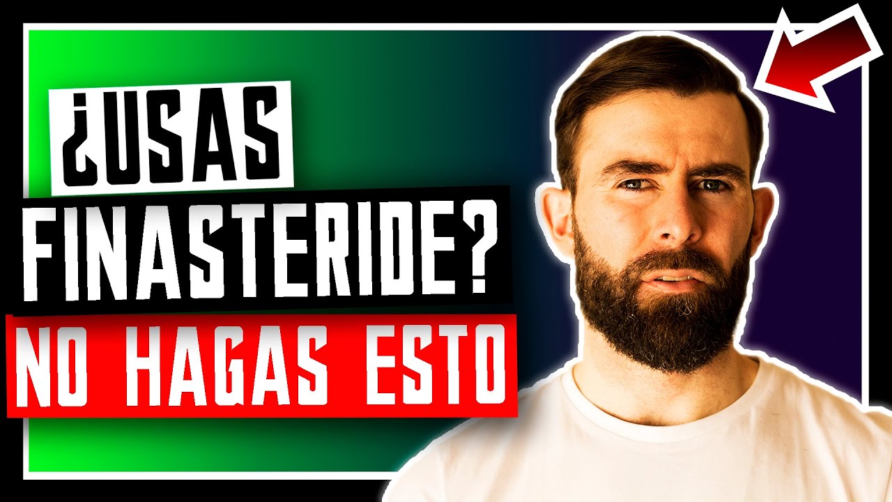 Si Usas Finasteride No Hagas Esto