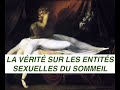 La vrit sur les incubes  les succubes les esprits sexuels du sommeil le code secret part one