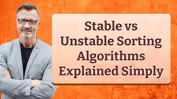 Stable vs Unstable Sorting Algorithms Explained Simply