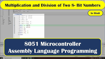 Multiplication and Division of Two 8 - bit Numbers in 8051 Microcontroller in Hindi
