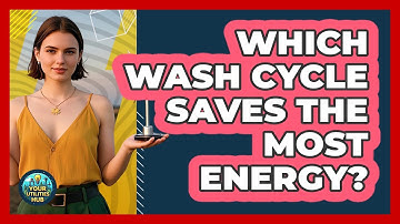 Which Wash Cycle Saves the Most Energy?