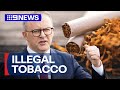 Major crackdown on illegal tobacco | 9 News Australia