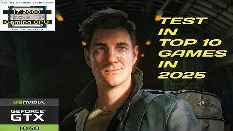 I7 2600 + GTX 1050  TEST IN TOP GAMES IN 2025
