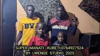 SUPER  MANATI --KUBETI-0764927524-BY  LWENGE  STUDIO  2025