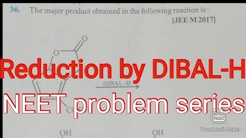 NEET problem series: Reduction by DIBAL-H