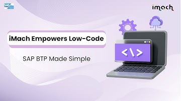 Low-Code Revolution in SAP BTP | Empowering Citizen Developers with iMach