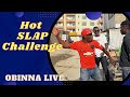 Obinna live  hot slap challenge  ep4 ssn 1
