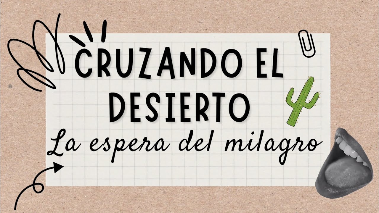 CRUZANDO EL DESIERTO: Charla #15 La Espera del Milagro. 