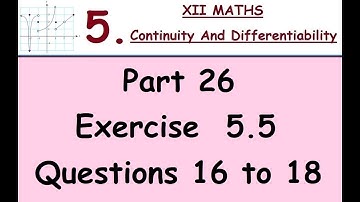 Kerala State 12th math -Ch. 5 - Continuity & Differentiability -Part 26 - Ex 5.5 -Questions 16 to 18