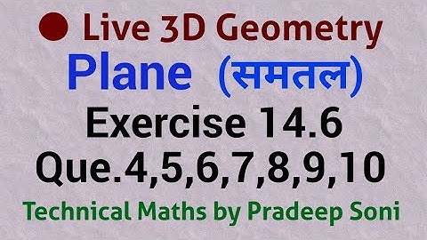Live Ex.14.6, Que. 4 to 10. (Equations of a plane in Normal form) Technical Maths by Pradeep Soni