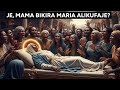 JE BIKIRA MARIA ALIFARIKI VIPI Hadithi Kuhusu Maisha Na Kifo Cha Maria Ambayo Wengine Hawajui