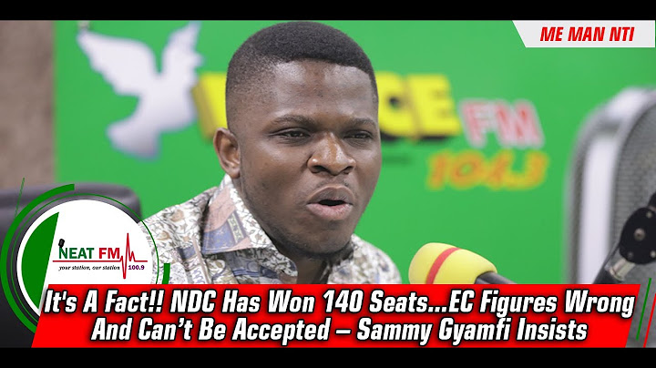 It's A Fact!! NDC Has Won 140 Seats...EC Figures Wrong And Can’t Be Accepted – Sammy Gyamfi Insists