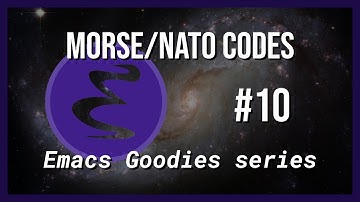 Emacs Goodies - #10 Morse Code + Nato Alphabet