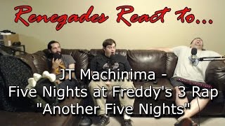 Renegades React to... JT Machinima - Five Nights at Freddy's 3 Rap Another Five Nights