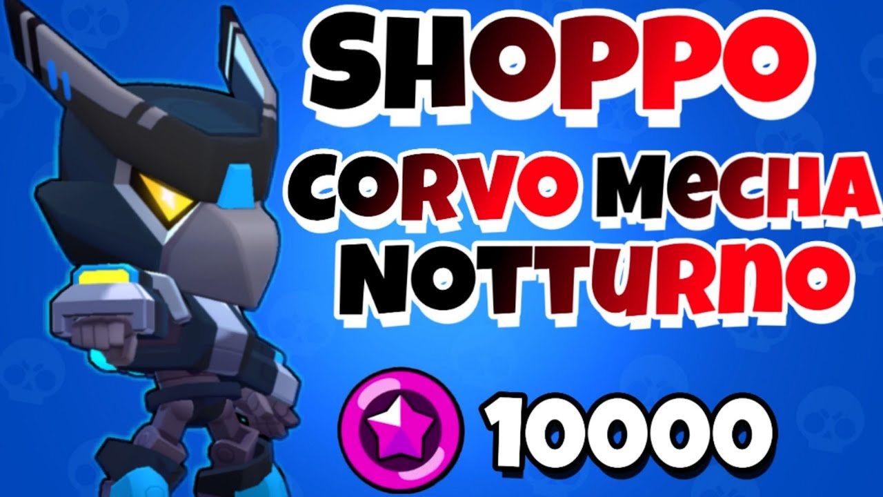 Brawl Stars Shoppo Finalmente Corvo Mecha Notturno Youtube - brawl stars corvo da colorare