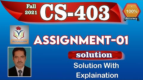 CS403 Assignment 1 Complete Solution Fall 2021 By Tech Solo Soft || CS403 Assignment No. 1 2021