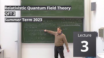 Lec. 3 - Relativistic Quantum Field Theory II (summer 2023) · TU Dresden