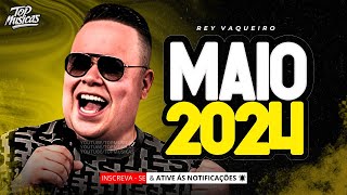 REY VAQUEIRO - CD NOVO MAIO 2024 - REP ATUALIZADO 15 MUSICAS NOVAS | AO VIVO FORRÓ PRA PAREDÃO