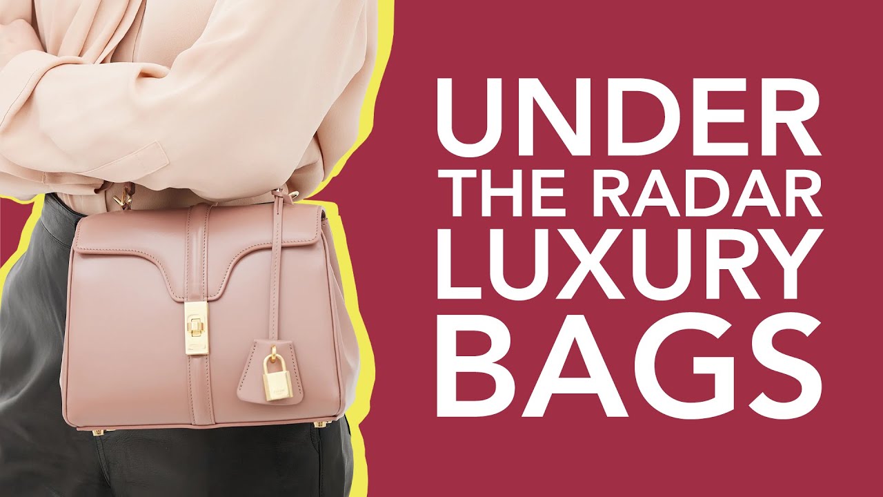 Top 10 Under The Radar Luxury Bags - YouTube