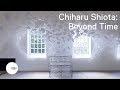 Chiharu Shiota Beyond Time Chiharu Shiota Beyond Time