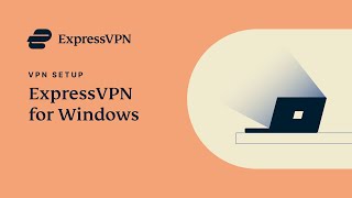 Expressvpn for windows - app setup tutorial