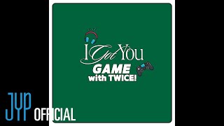 'I GOT YOU' GAME with TWICE 🎮
