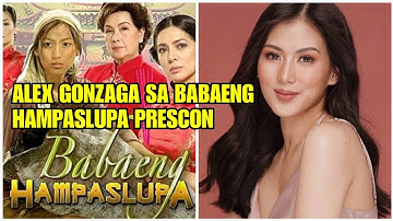 ALEX GONZAGA SA "BABAENG HAMPASLUPA" PRESCON!